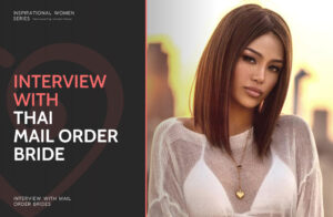 Thai Mail Order Brides: Interview, Guide & Sites to Find a Wife from Thailand