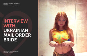 Ukrainian Mail Order Brides: Interview, Guide & Sites to Find a Wife from Ukraine