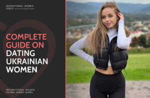 Dating Ukrainian Women: Where & How to Meet Ukrainian Women
