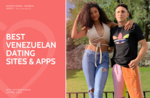Best Venezuelan Dating Sites & Apps in 2025: Meet Singles from Venezuela