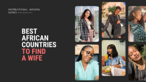 10 Best African Countries to Find a Wife in 2025