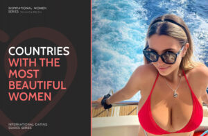 10 Best Countries With The Most Beautiful Women