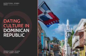 Dominican Dating Culture: All You Should Know About Dating In The Dominican Republic