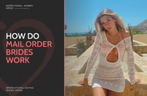 How Do Mail Order Brides Work In 2025?