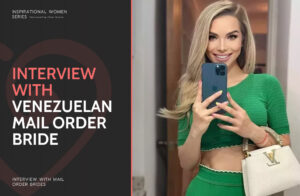 Venezuelan Mail Order Brides: Interview, Guide & Sites to Find a Wife from Venezuela