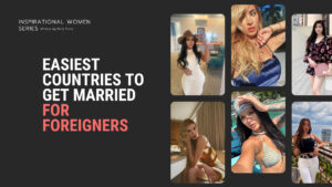 10 Easiest Countries To Get Married For Foreigners