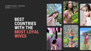 10 Best Countries With The Most Loyal Wives