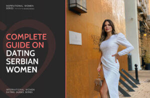 Dating Serbian Women: Step-by-Step Guide on How to Date Women from Serbia