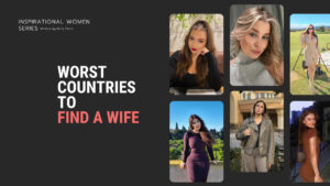 7 Worst Countries to Find a Wife